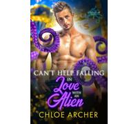 Can't Help Falling in Love with an Alien (Tentacular Tales)