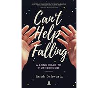 Can't Help Falling: The Long Road to Motherhood