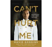 Can't Hurt Me: Master Your Mind and Defy the Odds 9781544512273 | Brand New