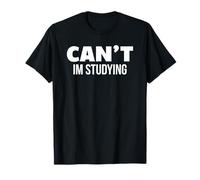 Cant Im Study Funny College Gift T-Shirt
