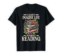 Cant Imagine Life Without Reading Book Fan Reader T-Shirt