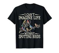 Cant Imagine Life Without Spotting Birds Bird Watcher T-Shirt