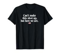 Cant Make This UP HERE WE are | Anti Oligarchy Dictator T-Shirt