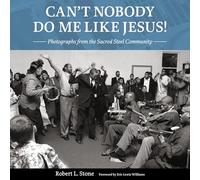 Can't Nobody Do Me Like Jesus!: Photographs from the Sacred Steel Community