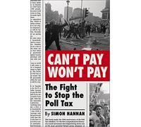 Can't Pay, Won't Pay : The Fight to Stop the Poll Tax