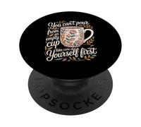 Can't Pour From Empty Cup Self Care First - PopSockets Adhesive PopGrip