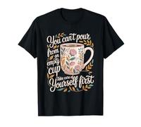 Can't Pour from Empty Cup Self Care First - T-Shirt
