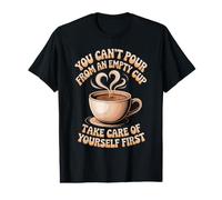 Can't Pour from Empty Cup Self Care First - Value Graphic T-Shirt