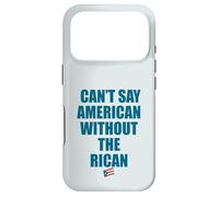 CAN'T SAY AMERICAN WITHOUT THE RICAN Funny Puerto Rico Meme Case for iPhone 17 Pro
