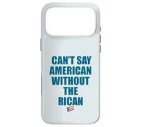 CAN'T SAY AMERICAN WITHOUT THE RICAN Funny Puerto Rico Meme Case for iPhone 17 Pro Max