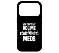 Can't Say No To Me Anti Rejection Meds Transplant Survivor Case for iPhone 17 Pro