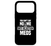 Can't Say No To Me Anti Rejection Meds Transplant Survivor Case for iPhone 17 Pro Max
