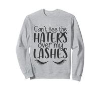 Can't See The Haters Over My Lashes - Beauty Sweatshirt