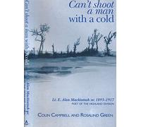 Can't Shoot a Man with a Cold: Lt. E. Alan Mackintosh MC 1893 - 1917 Poet of the Highland Division
