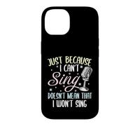 Can't Sing Doesn't Mean That I Won't Sing Funny Singing Case for iPhone 14