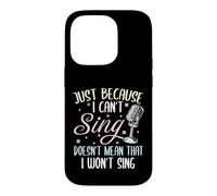 Can't Sing Doesn't Mean That I Won't Sing Funny Singing Case for iPhone 14 Pro