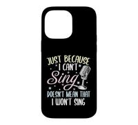 Can't Sing Doesn't Mean That I Won't Sing Funny Singing Case for iPhone 14 Pro Max