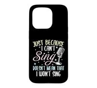 Can't Sing Doesn't Mean That I Won't Sing Funny Singing Case for iPhone 15 Pro