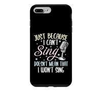 Can't Sing Doesn't Mean That I Won't Sing Funny Singing Case for iPhone 7 Plus/8 Plus