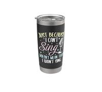 Can't Sing Doesn't Mean that I Won't Sing Funny Singing Stainless Steel Insulated Tumbler