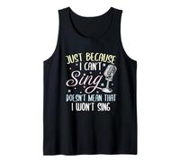 Can't Sing Doesn't Mean that I Won't Sing Funny Singing Tank Top