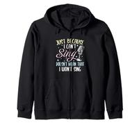 Can't Sing Doesn't Mean That I Won't Sing Funny Singing Zip Hoodie