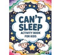 Can't Sleep Activity Book for Kids: Soothing Coloring, Easy Games, and Quiet Puzzles to Ease Insomnia and Restless Nights | A Thoughtful Choice for Boys and Girls