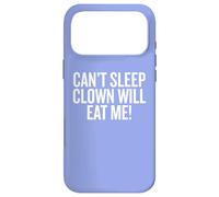 Can't Sleep Clown Will Eat Me Funny Scary Case for iPhone 17 Pro Max