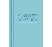 Can't Sleep, Write Now: A Nocturnal Journal for Tireless Thinkers