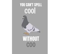 Can't Spell Cool Without Coo: Notebook/Journal/ Composition Notebook