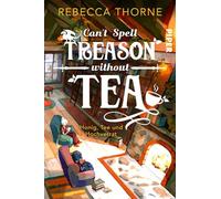 Can't Spell Treason Without Tea: Honig, Tee und Hochverrat | Ein High Fantasy-Roman, aufgebrüht mit Liebe