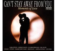 Can't Stay Away From You: Moments Of Love