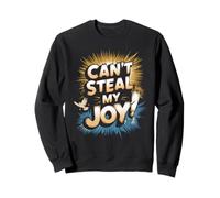 Can't Steal My Joy! Sweatshirt