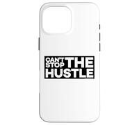 Can't Stop The Hustle Case for iPhone 16 Pro Max