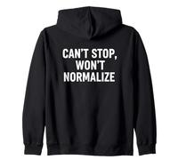 Cant Stop Wont Normalize Activism Statement Zip Hoodie