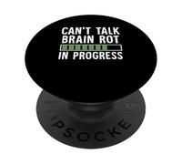 Can't Talk Brain Rot In Progress Brainrot Meme PopSockets Adhesive PopGrip
