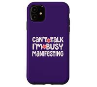 Can't Talk I'm Manifesting Cute Manifestation Case for iPhone 11