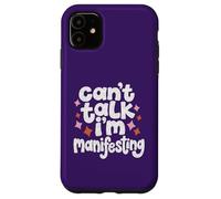 Can't Talk I'm Manifesting Cute Manifestation Case for iPhone 11