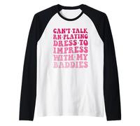 Can't Talk RN Playing Dress to Impress with My Baddies Girls Raglan Baseball Tee