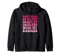 Can't Talk RN Playing Dress To Impress With My Baddies Girls Zip Hoodie