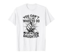 Can't Tell Me What Do Not My Daughter T-Shirt