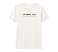 Can't Understand It for You Funny Sarcastic Teacher Witty Premium T-Shirt