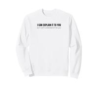 Can't Understand It For You Funny Sarcastic Teacher Witty Sweatshirt