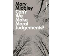 Can't We Make Moral Judgements? (Bloomsbury Revelations)