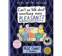 Can't We Talk about Something More Pleasant?: A Memoir by Roz Chast (English) Pa