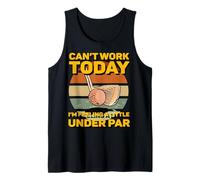 Can't Work Today I'm Feeling a Little Under par Mini Golf Tank Top
