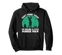 Can't Work Today I'm Feeling A Little Under Par Pullover Hoodie
