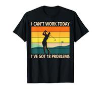 Can't Work Today I've Got 18 Problems Funny Golf Lover Retro T-Shirt