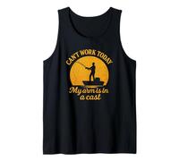 Can't Work Today My Arm is in a Cast Fishing Lover Tank Top