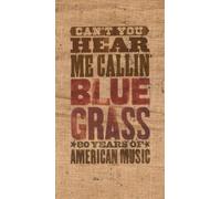 Can't You Hear Me Callin: Bluegrass 80 Years by Can't You Hear Me Callin': Bluegrass-80 Years [Music CD]